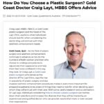 Dr Craig Layt, a Gold Coast plastic surgeon, offers advice on what to look for when choosing a plastic surgeon for aesthetic enhancement.